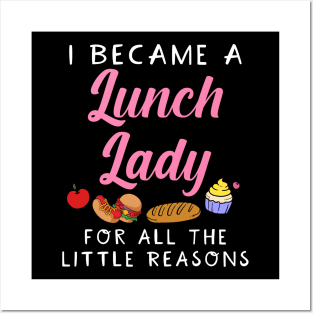 I Became A Lunch Lady For All The Little Reasons Posters and Art